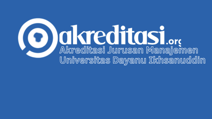 Akreditasi Jurusan Manajemen Universitas Dayanu Ikhsanuddin