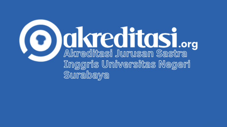 Akreditasi Jurusan Sastra Inggris Universitas Negeri Surabaya