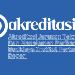 Akreditasi Jurusan Teknologi Dan Manajemen Perikanan Budidaya Institut Pertanian Bogor