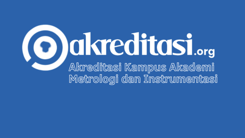 Akreditasi Kampus Akademi Metrologi dan Instrumentasi