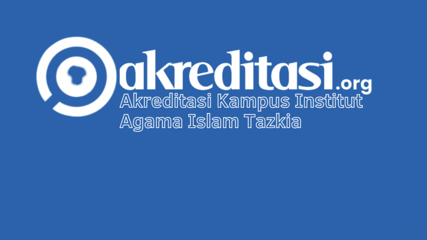 Akreditasi Kampus Institut Agama Islam Tazkia
