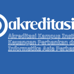 Akreditasi Kampus Institut Keuangan Perbankan dan Informatika Asia Perbanas