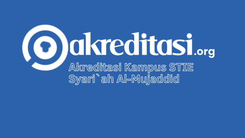 Akreditasi Kampus STIE Syari`ah Al-Mujaddid