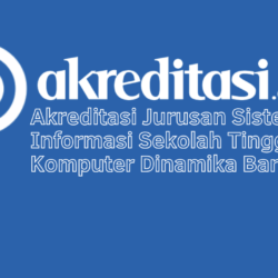 Akreditasi Jurusan Sistem Informasi Sekolah Tinggi Ilmu Komputer Dinamika Bangsa