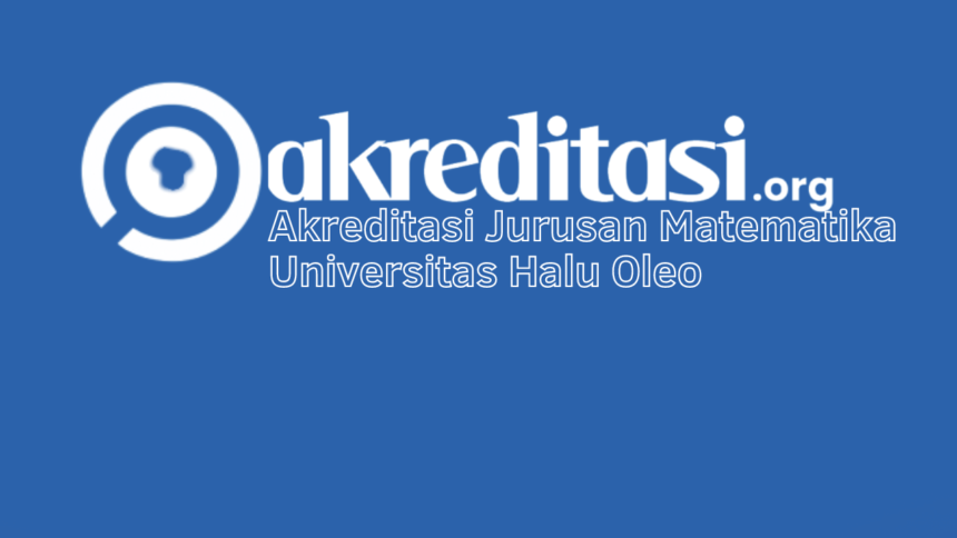 Akreditasi Jurusan Matematika Universitas Halu Oleo