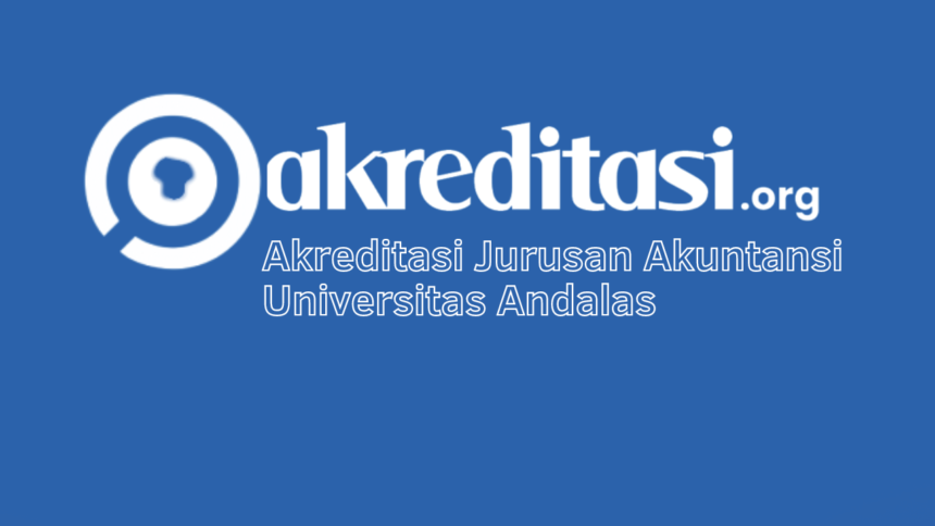 Akreditasi Jurusan Akuntansi Universitas Andalas