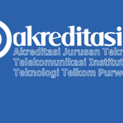 Akreditasi Jurusan Teknik Telekomunikasi Institut Teknologi Telkom Purwokerto