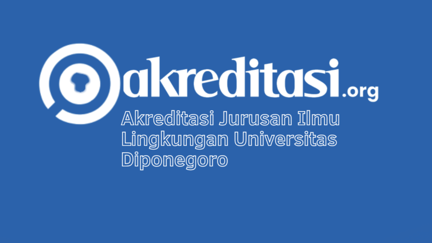 Akreditasi Jurusan Ilmu Lingkungan Universitas Diponegoro