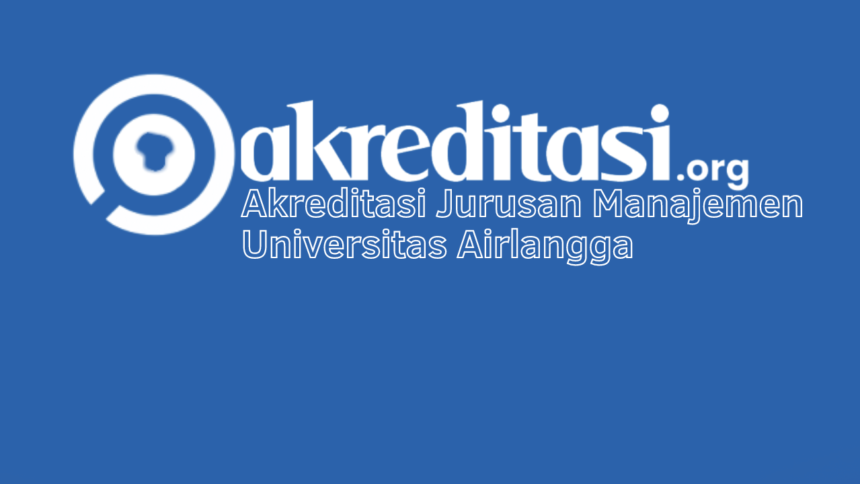 Akreditasi Jurusan Manajemen Universitas Airlangga