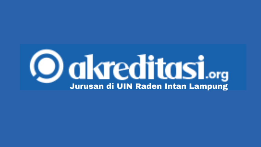 Akreditasi Jurusan di UIN Raden Intan Lampung