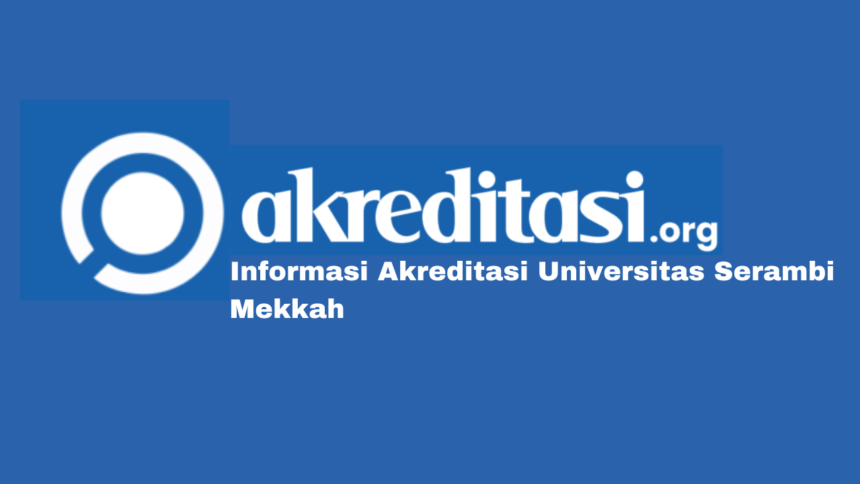Akreditasi Universitas Serambi Mekkah