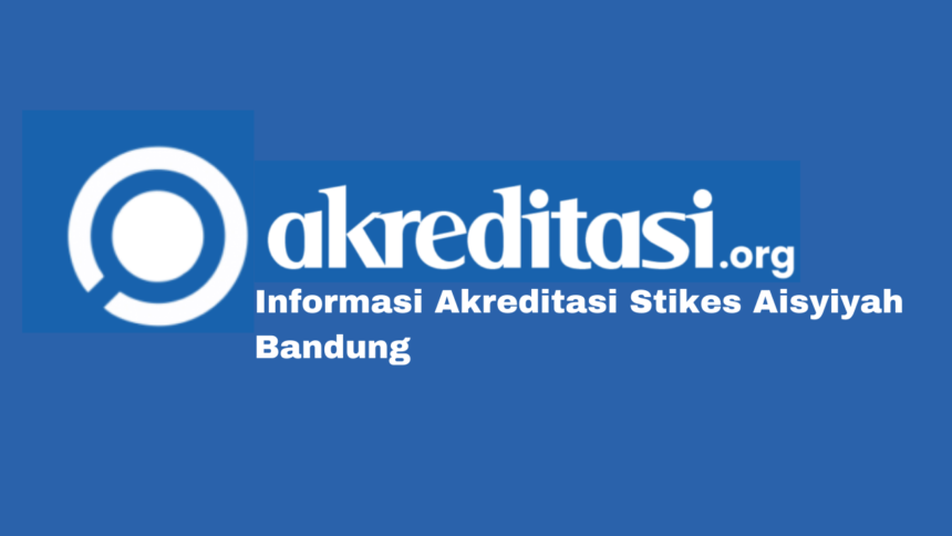 Akreditasi Stikes Aisyiyah Bandung