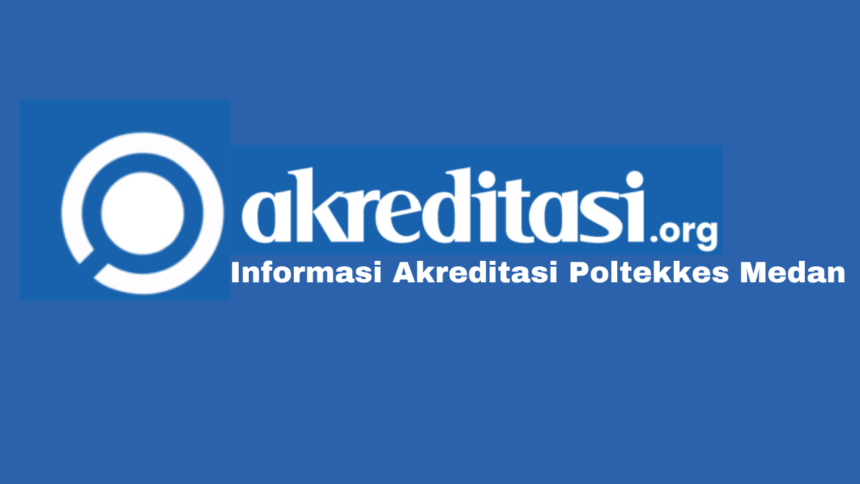 Akreditasi Poltekkes Medan