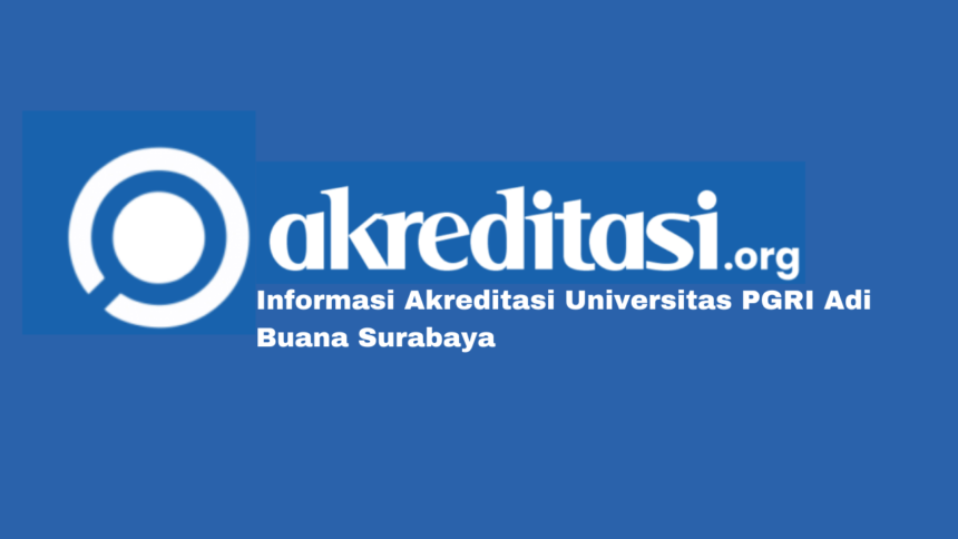 Akreditasi Universitas PGRI Adi Buana Surabaya