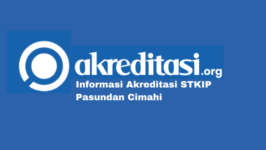 Akreditasi STKIP Pasundan Cimahi