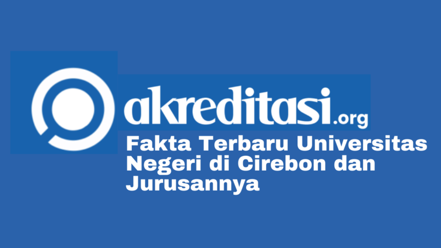 Universitas Negeri di Cirebon dan Jurusannya