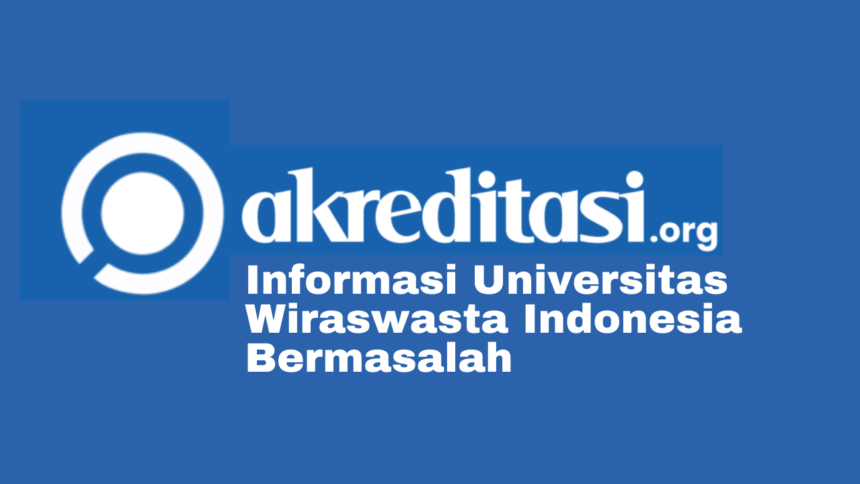 Universitas Wiraswasta Indonesia Bermasalah