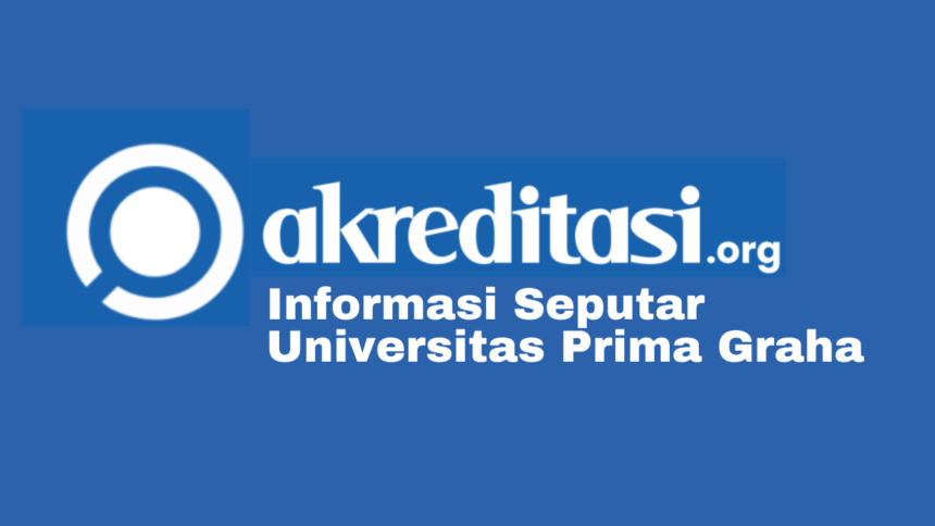 Informasi Seputar Universitas Prima Graha