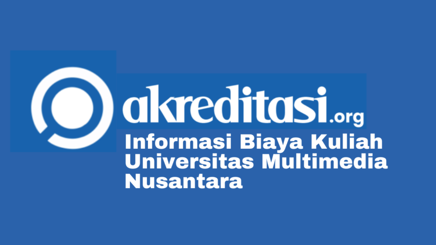 Biaya Kuliah Universitas Multimedia Nusantara