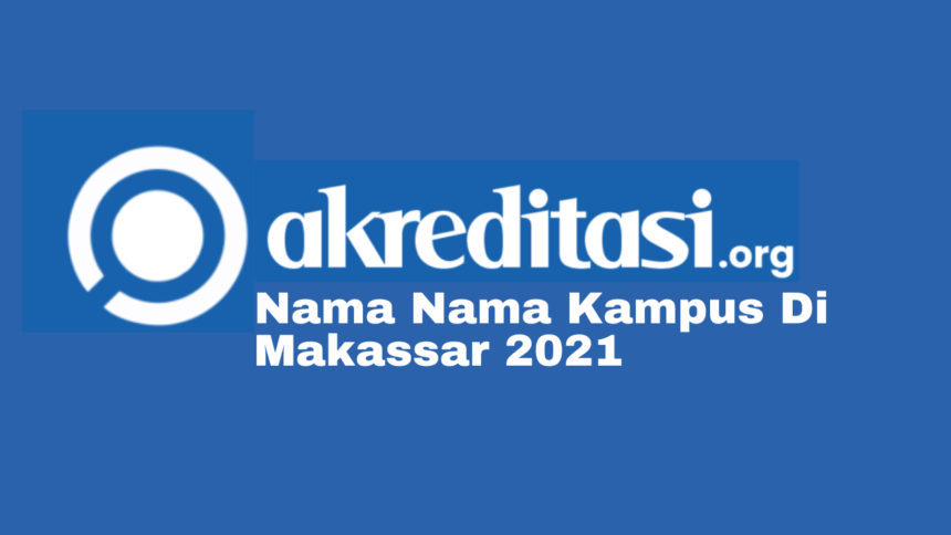 Nama Nama Kampus Di Makassar 2021