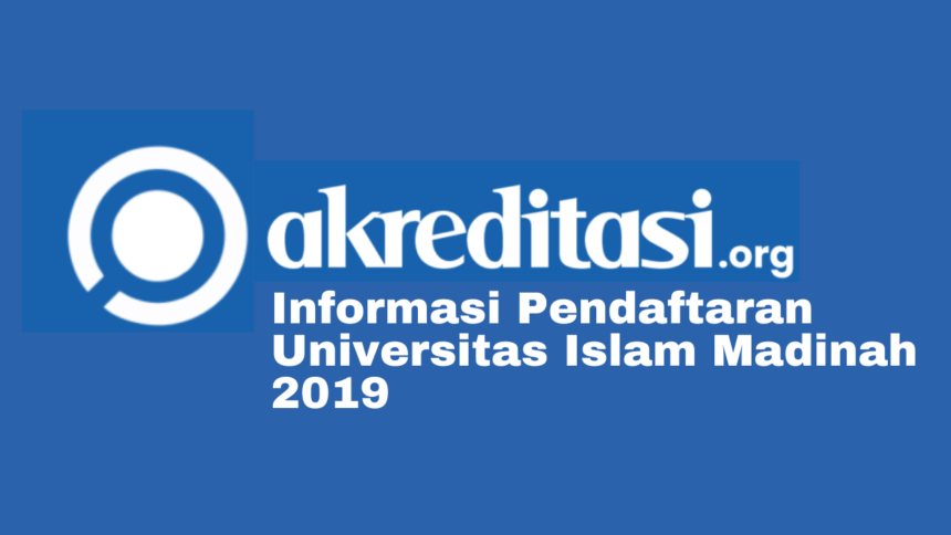 Pendaftaran Universitas Islam Madinah 2019