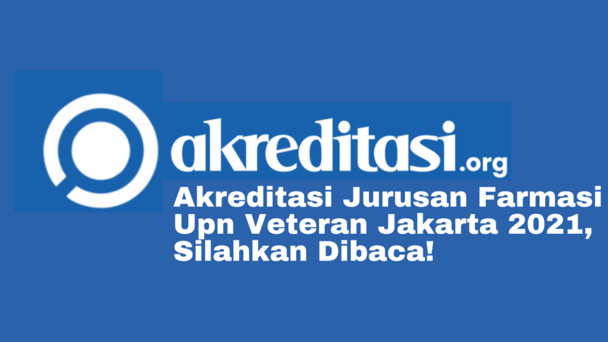 Akreditasi Jurusan Farmasi Upn Veteran Jakarta