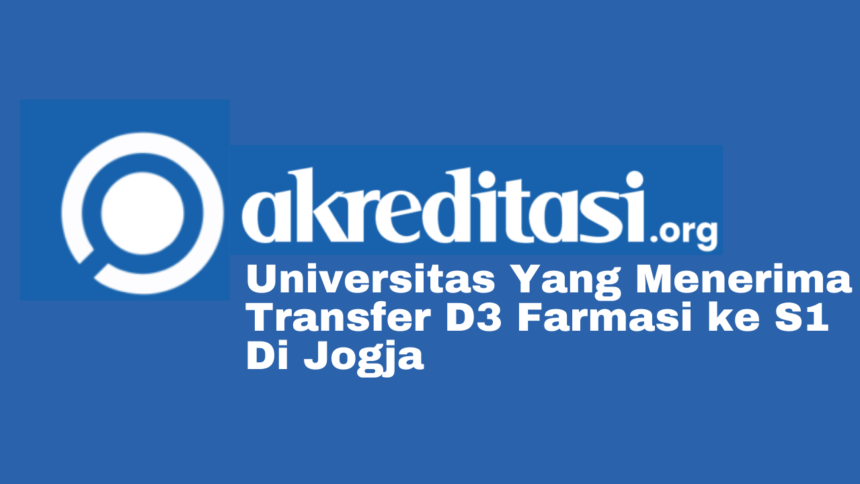 Universitas Yang Menerima Transfer D3 Farmasi ke S1 Di Jogja