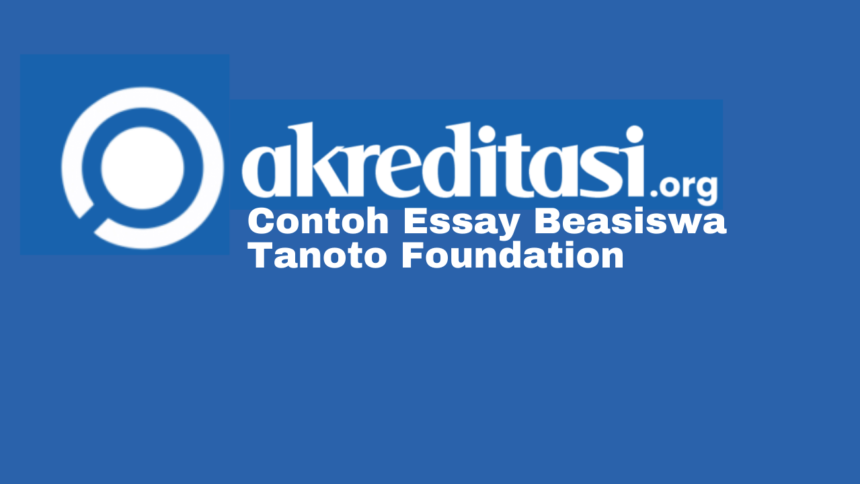 Contoh Essay Beasiswa Tanoto Foundation