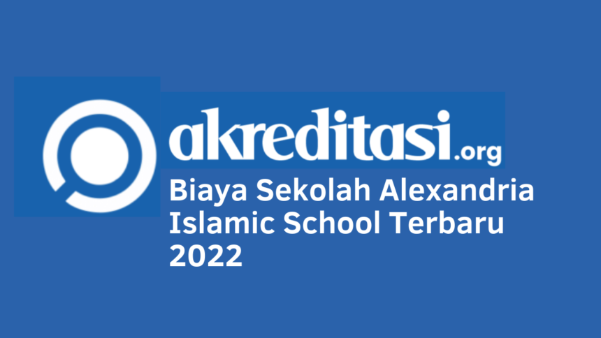 Biaya Sekolah Alexandria Islamic School
