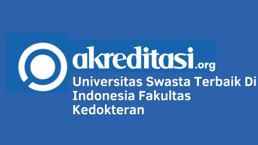 Universitas Swasta Terbaik Di Indonesia Fakultas Kedokteran