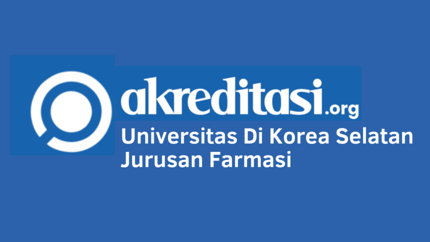Universitas Di Korea Selatan Jurusan Farmasi