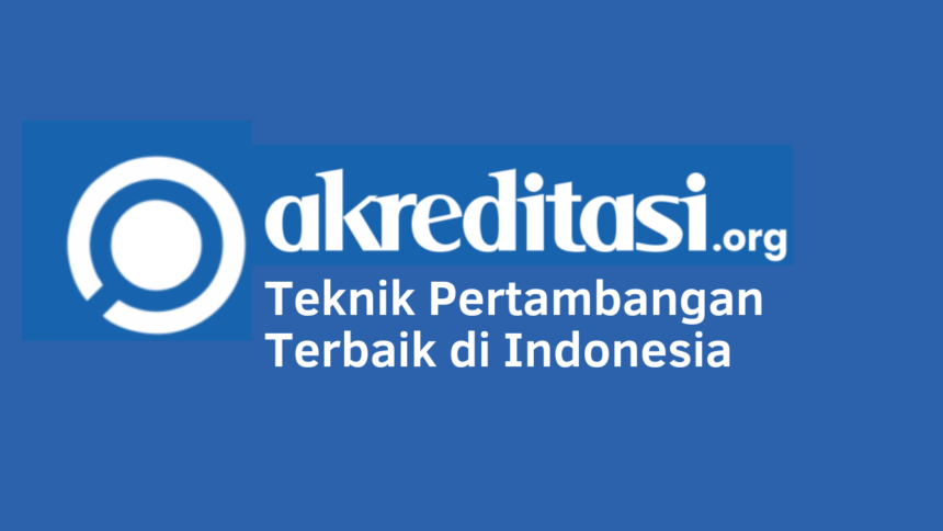 Teknik Pertambangan Terbaik di Indonesia