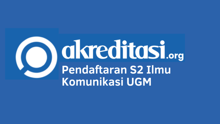 Pendaftaran S2 Ilmu Komunikasi UGM