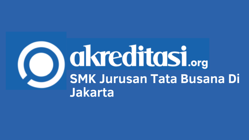 SMK Jurusan Tata Busana Di Jakarta