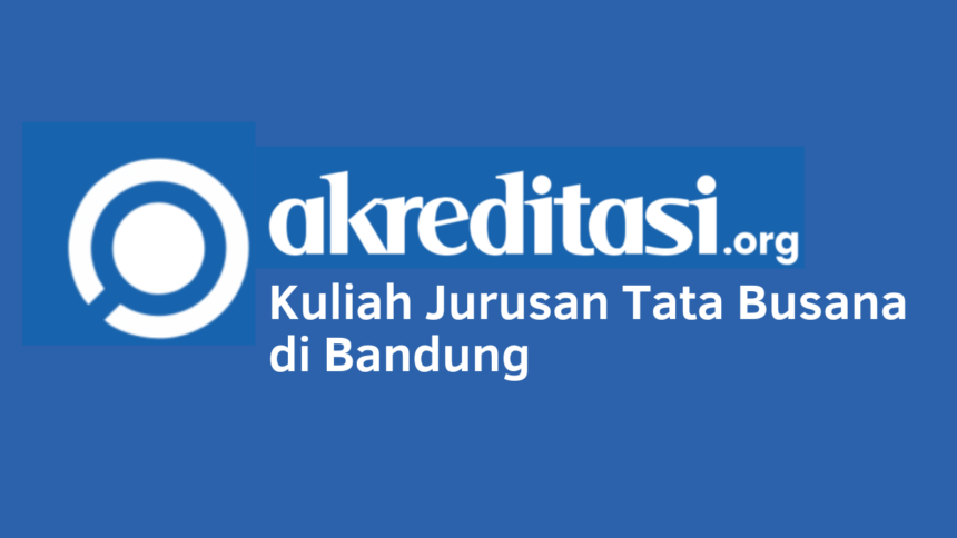 Kuliah Jurusan Tata Busana di Bandung