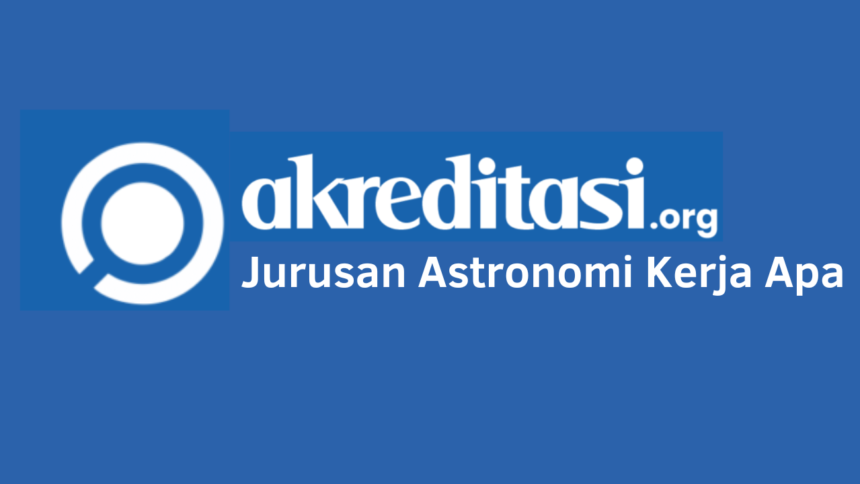 Jurusan Astronomi Kerja Apa