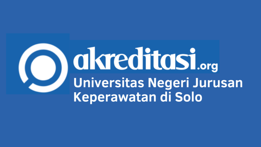 Universitas Negeri Jurusan Keperawatan di Solo