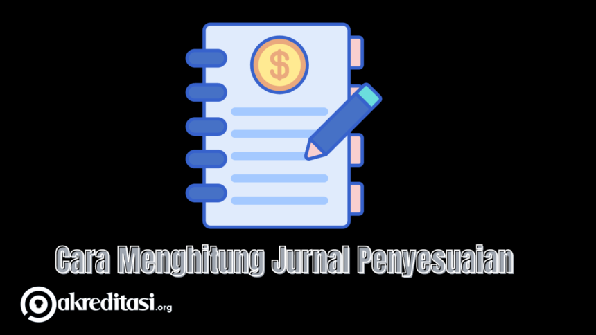 Cara Menghitung Jurnal Penyesuaian