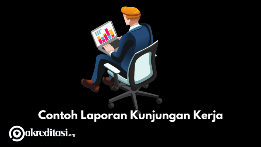 Contoh Laporan Kunjungan Kerja