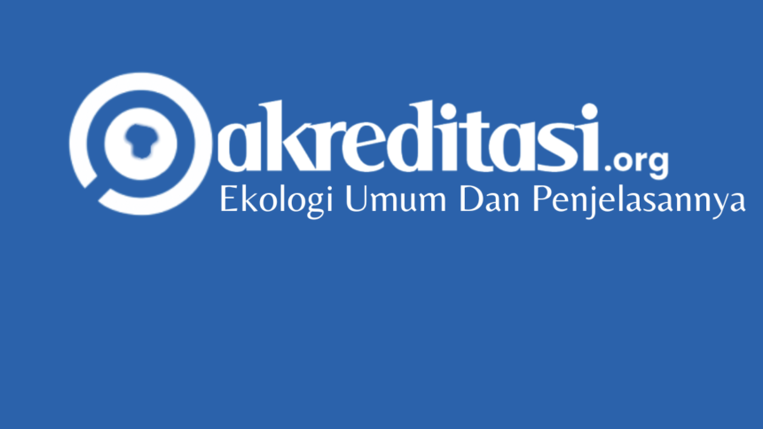 Ekologi Umum Dan Penjelasannya